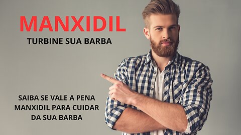 MANXIDIL - Como fazer sua barba crescer mais rapido e volumoso