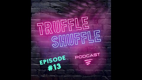 Ep. 13 - Truffle Shuffle Podcast: Weak Men create Hard Times