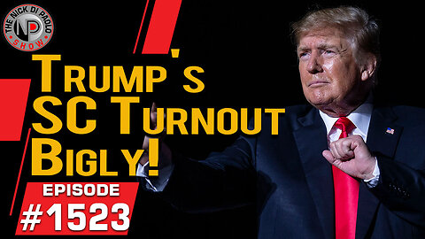 Trump's SC Turnout Bigly! | Nick Di Paolo Show #1523