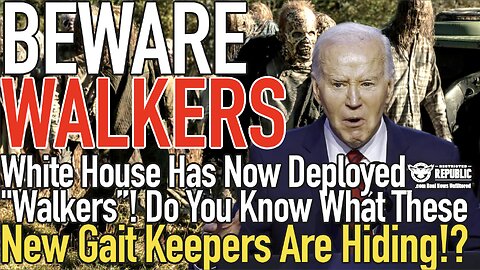 Beware! White House Has Now Deployed “Walkers” Do You Know What These New Gait Keepers Are Hiding!?