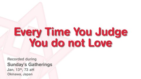 Maitreya Rael: Every Time You Judge, You do not Love (73-01-13)