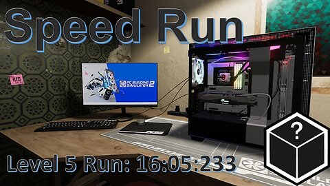 PC Building Simulator 2 Level 5 SpeedRun - 16:05:233