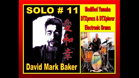 SOLO # 11-David Mark Baker-Modified Yamaha DTXpress & DTXplorer E-Drums