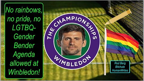 No LGTBQ-GBA Rainbow Programming is allowed at Wimbledon!! Novak Djokovic public enemy #1.