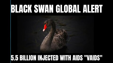 BLACK SWAN ALERT: VAIDS VAX SLOWLY KILLS BILLIONS - War against antibodies & DNA in 12 billion doses