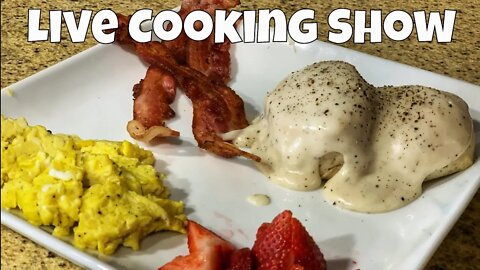 Biscuits and Gravy, Bacon and Eggs | Live Stream Breakfast