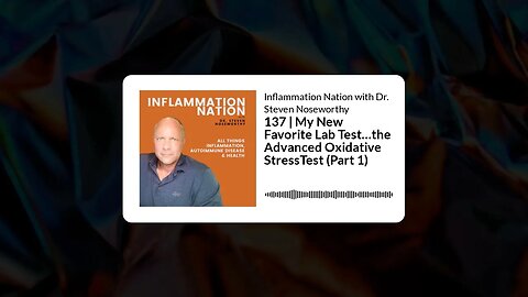 Inflammation Nation with Dr. Steven Noseworthy - 137 | My New Favorite Lab Test…the Advanced...