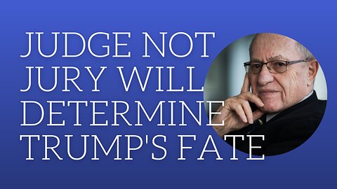 Judge not jury will determine Trump's fate