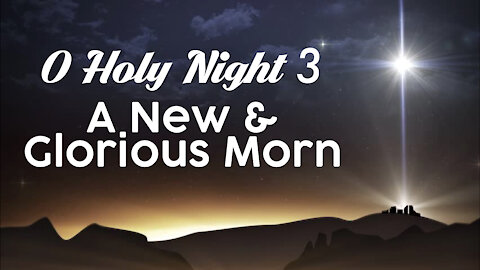 O Holy Night: A New and Glorious Morn