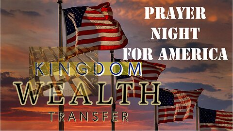 Prayer Night for America - Kingdom Wealth Transfer - Pastor Leon Benjamin