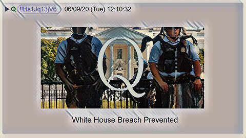Q June 10, 2020 – White House Breach Prevented