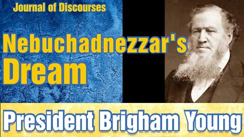 Nebuchadnezzar's Dream ~ Brigham Young ~ JOD 5:17