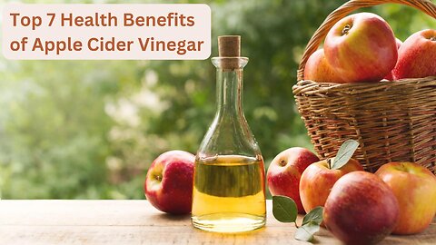 Top 7 Health Benefits of Apple Cider Vinegar