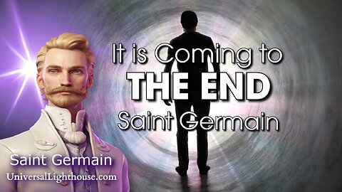It is Coming to THE END ~ Saint Germain