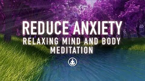 Guided Meditation to Reduce Anxiety - Relaxand Calm Your Mind and Body