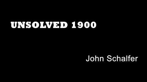 Unsolved 1900 - John Schalfer