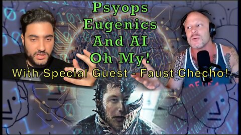 Pysops, Eugenics & AI, Oh My! (With Special Guest: Faust Checho!)