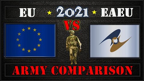 European Union VS Eurasian Economic Union (EU VS EEU) Military Power Comparison 2021,Military Power