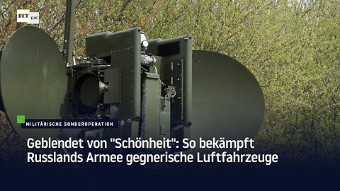 Geblendet von "Schönheit": So bekämpft Russlands Armee gegnerische Luftfahrzeuge