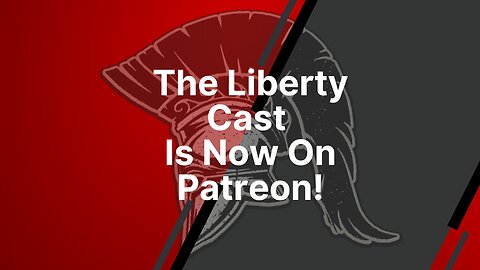 The Liberty Cast Is Now On Patreon!