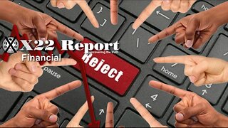 X22 Report - Ep. 2909A - [CB] Pushes Financial Institutions To Control The People, Big Fail