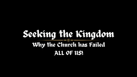 Why the Church has Failed ALL OF US! | Seeking the Kingdom - Ep. #3