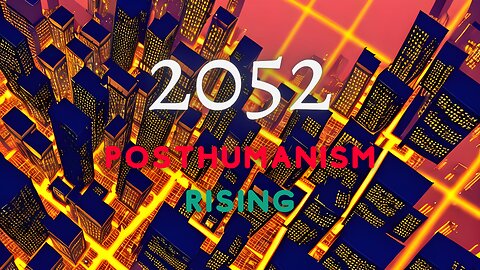 2052 Posthuanism Rising | Teasing You!