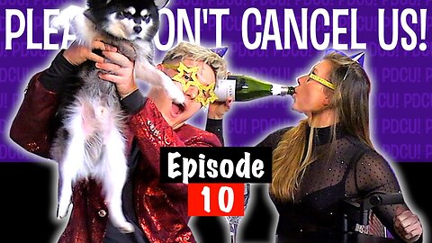 EP 10 New Years Special | Please Don't Cancel Us