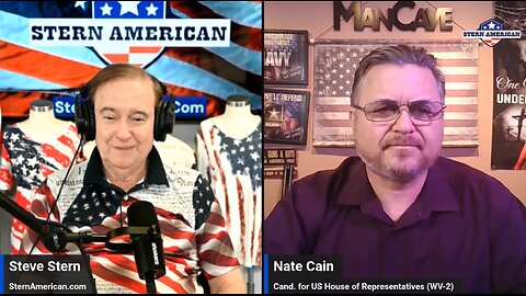 The Stern American Show - Steve Stern with Nate Cain, Candidate for U.S. Congress in West Virginia’s 2nd District