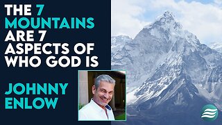 Johnny Enlow: The 7 Mountains Are 7 Aspects of Who God Is! | April 22 2024