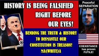 HISTORY IS BEING FALSIFIED RIGHT BEFORE OUR EYES! They're bending the Truth & History.