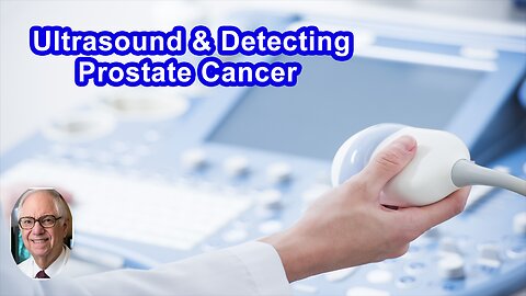 What's The Best Type Of Ultrasound To Detect Prostate Cancer?