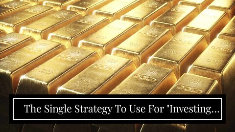 The Single Strategy To Use For "Investing in Physical Gold: Pros and Cons"
