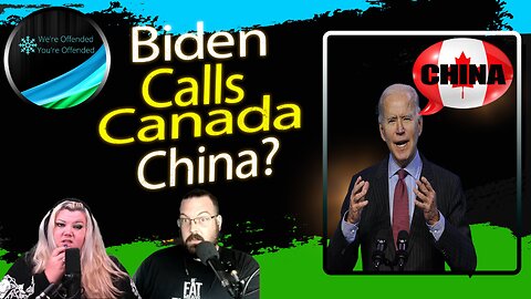 EP#252 Joe Biden Calls Canada "China"| We're Offended You're Offended Podcast