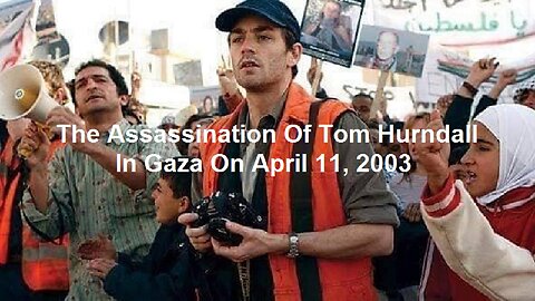 The Assassination Of Tom Hurndall In Gaza On April 11, 2003