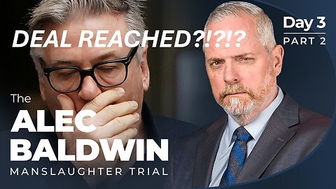 Baldwin Manslaughter Trial: Day 3: HAS A DEAL BEEN CUT?!?