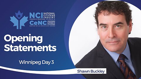 Shawn Buckley - Winnipeg, Manitoba - Day 3 Opening Statements - Apr 15, 2023