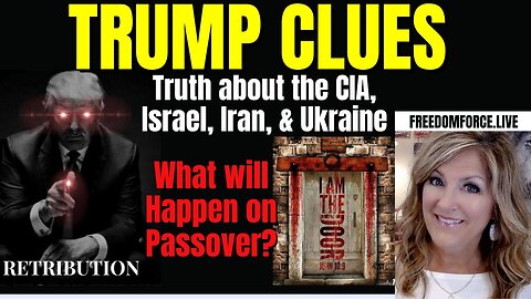 04-21-24   Trump Clues- Truth CIA, Israel, Iran, Ukraine, Passover