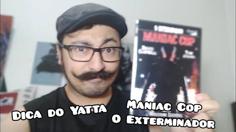 Maniac Cop O Exterminador - Dica do Yatta