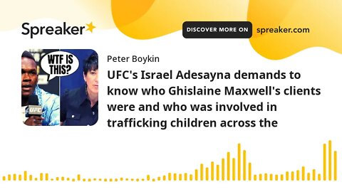 UFC's Israel Adesayna demands to know who Ghislaine Maxwell's clients were and who was involved in t