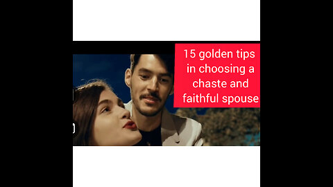 15 golden tips in choosing a chaste and faithful spouse