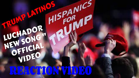 TRUMP LATINOS LUCHADOR NEW SONG OFFICIAL VIDEO, REACTION VIDEO