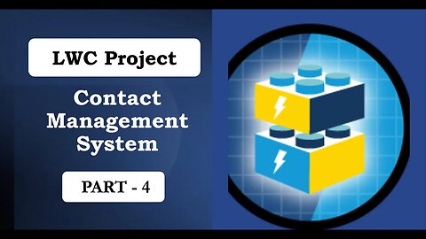 LWC Project #1 : Part 4 - Create & Search | Contact Management System | Lightning Web Components