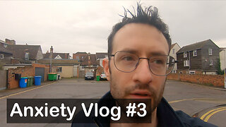 Anxiety vlog #3