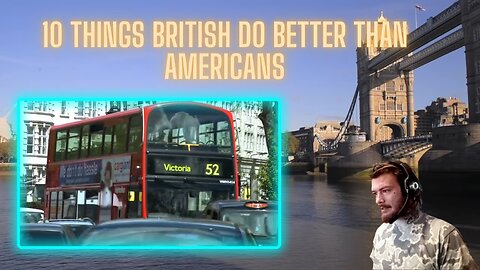 American Reacts To 10 Things British Do Better Than Americans