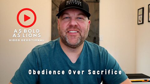 Obedience Over Sacrifice | AS BOLD AS LIONS DEVOTIONAL | March 29, 2023