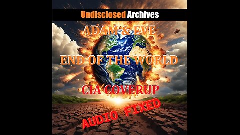 Pole Shift Apocalypse, Atlantis, Adam & Eve and a CIA Coverup - AUDIO FIXED