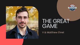 The Great Game - Matthew Ehret, CJ & V