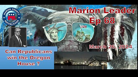 Marion Leader Ep 68 Republicans win the Oregon House?