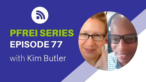 PFREI Series Episode 77: Kim Butler